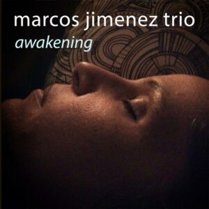 Marcos Jimenez Trio : Awakening