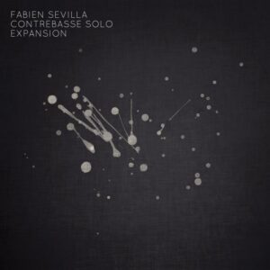 Fabien Sevilla : Contrebasse Solo - Expansion