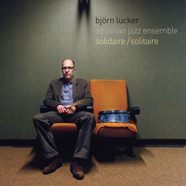 Björn Lücker Aquarian Jazz Ensemble : solidaire/solitaire