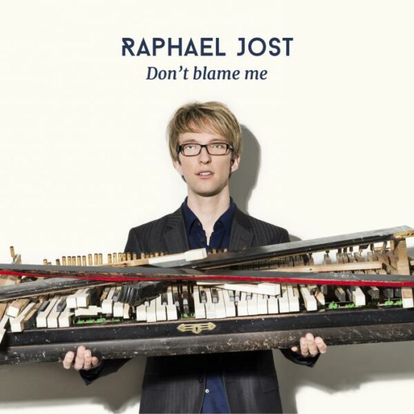 Raphael Jost : Don't Blame Me