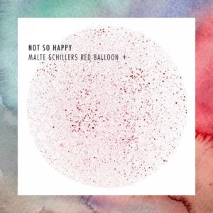 Malte Schiller'S Red Balloon + : Not So Happy
