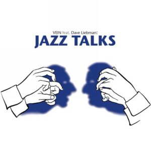 Vein Feat. Dave Liebman : Jazz Talks