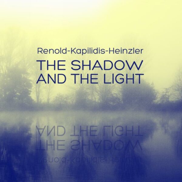 Tony Renold, Uli Heinzler, Theo Kapilidis : The Shadow And The Light