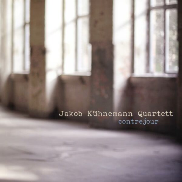 Jakob Kühnemann Quartett : Contrejour
