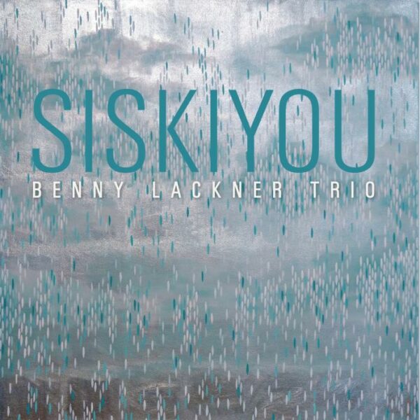 Benny Lackner Trio : Siskiyou