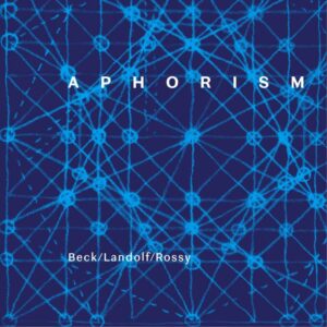 Beck/Landolf/Rossy : Aphorism