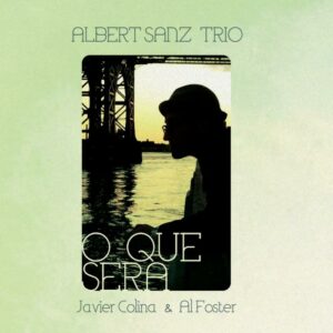 Albert Sanz Trio : O Que Serà