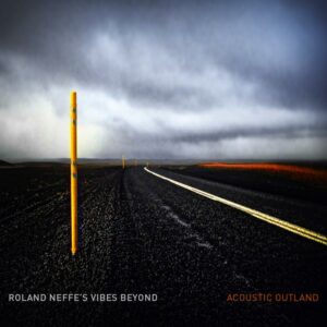 Roland Neffe'S Vibes Beyond : Acoustic Outland