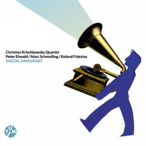 Christian Krischkowsky Quartet : Digital Immigrant