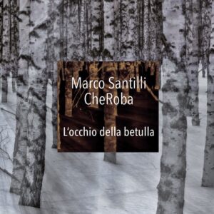 Marco Santilli Cheroba : L'occhio della betulla