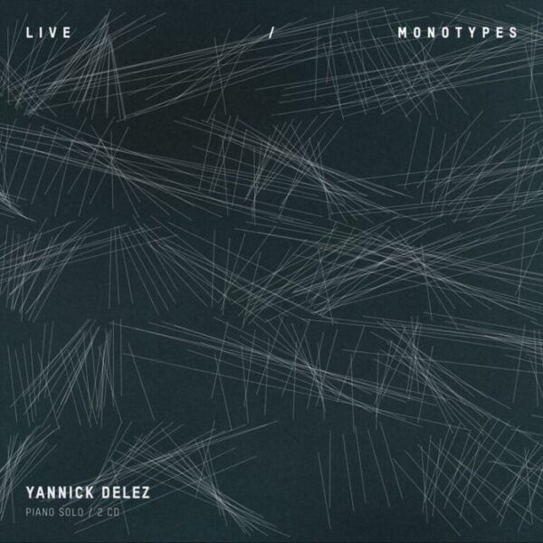 Yannick Delez : Live / Monotypes.