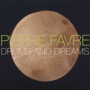 Drums And Dreams - Pierre Favre