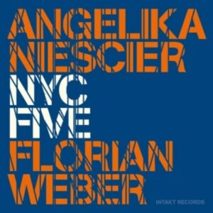 NYC Five - Angelika Niescier & Florian Weber