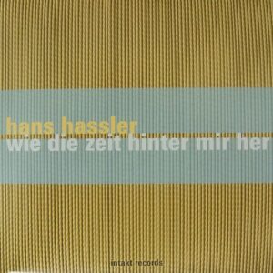 Wie Die Zeit Hinter Mir Her - Hans Hassler