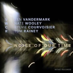 Noise Of Our Time - Ken Vandermark