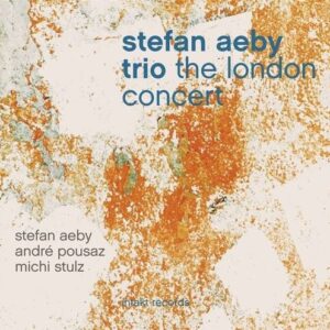 The London Concert - Stefan Aeby Trio