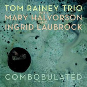 Combobulated - Tom Rainey Trio