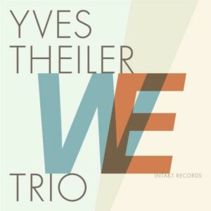 We - Yves Theiler Trio