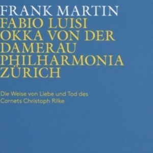 Frank Martin: Die Weise von Liebe und Tod des Cornets  - Okka von der Damerau