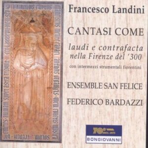 Francesco Landini: Lauds And Contrafacta In 14Th Centu - Ensemble San Felice