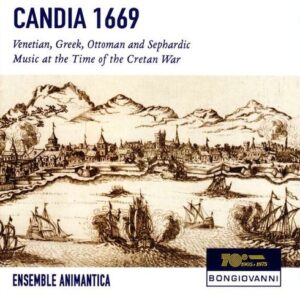 Candia 1669: Venetian, Greek, Ottoman and Sephardic Music at the Time of the Cretan War - Ensemble Animantica