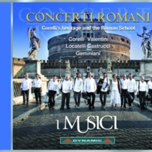 Corelli / Valentini / Locatelli / Gastrucci / Geminiani: Concerti Romani - I Musici