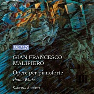 Gian Francesco Malipiero : Œuvres pour piano. Alberti.