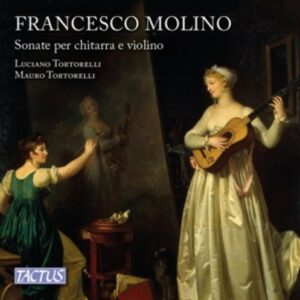 Francesco Molino: Sonate Per Chitarra E Violino Op. 2 E Op. 7 - Luciano Tortorelli