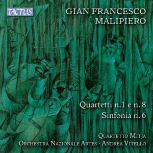 Malipiero: Quartets Nos 1 & 8 - Quartetto Mitja