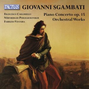Giovanni Sgambati: Piano Concerto; Orchestral Works