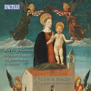 Ave Virgo Gloriosa, Marian Music from the Renaissance to the Baroque - Vox Poetica Ensemble