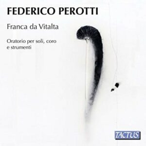 Federico Perotti: Franca Da Vitalta (Oratorio For Soli, Coro e Strumenti) - Carlotta Colombo
