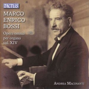 Marco Enrico Bossi: Organ Works Vol. 14 - Andrea Macinanti