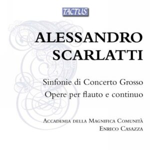 Alessandro Scarlatti: Sinfonie Di Concerto Grosso - Accademia Della Magnifica Comunita / Casazza