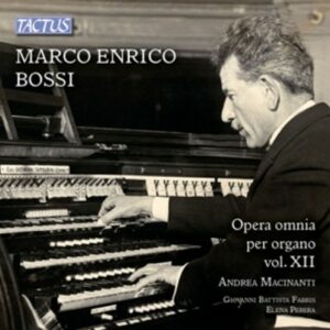 Marco Enrico Bossi: Complete Organ Works, Vol. 12 - Andrea Macinanti