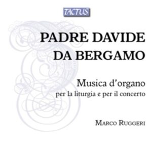 Padre Davide Da Bergamo: Musica D'Organo Per La Liturgia E Per Il Concerto - Marco Ruggeri