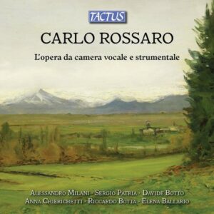 Carlo Rossaro: L'Opera Da Camera Vocale E Strumentale - Anna Chierichetti
