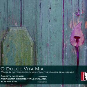 O Dolce Vita Mia - Music From The Italian Renaissance - Roberta Invernizzi