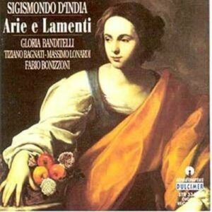Sigismondo D' India (Ca.1580-1629): Arie E Lamenti - Gloria Banditelli