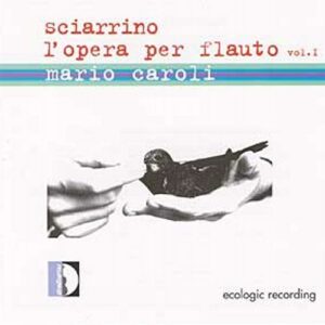 Salvatore Sciarrino (B.1947): L'Opera Per Flauto - Mario Caroli Flute