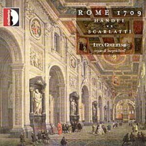 Handel & Scarlatti A Rome (1707 / 09) - Luca Guglielmi