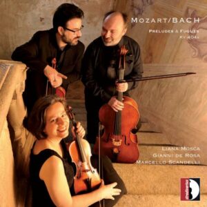 Mozart/Bach : Préludes et fugues, KV 404a. Mosca, de Rosa, Scandelli.