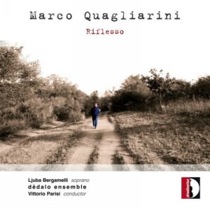 Marco Quagliarini : Riflesso, portrait du compositeur. Bergamelli, Ensemble Dèdalo, Parisi.