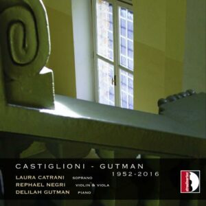 Gutman, Castiglioni : Œuvres pour soprano, piano, alto et violon. Catrani, Negri, Gutman.