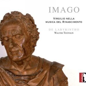 Imago : Virgile dans la musique de la Renaissance. Ensemble De Labyrintho, Testolin.