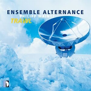 Philipp Maintz: Trawl - Ensemble Alternance