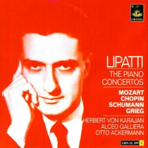 Dinu Lipatti joue Mozart, Chopin, Schumann et Grieg. Karajan, Galliera, Ackermann.