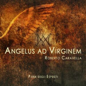 Roberto Caravella : Angelus ad Virginem, oratorio. Degli Esposti, Siminovich.
