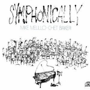 Symphonically - Mike Melillo & Chet Baker