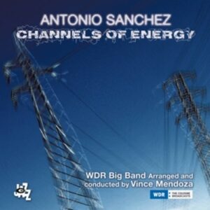 Channels Of Energy - Antonio Sanchez